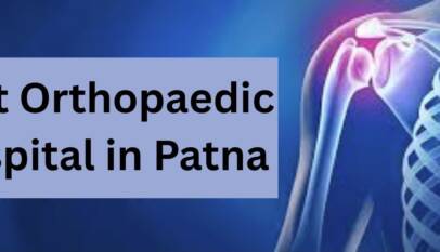 Best Orthopaedic Hospital in Patna