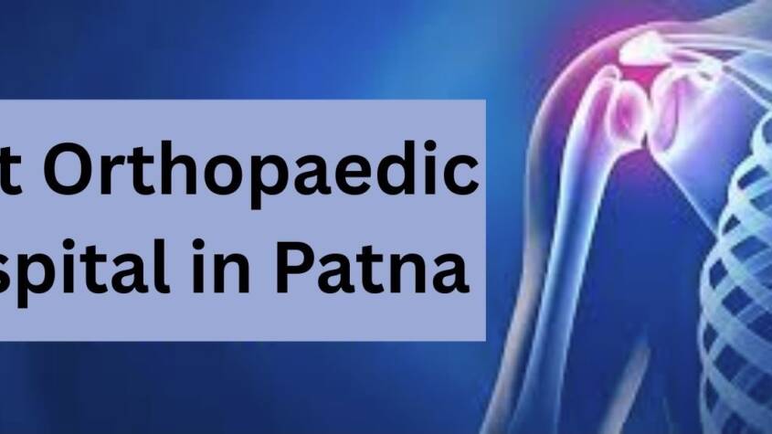 Best Orthopaedic Hospital in Patna