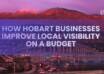 How Hobart Businesses Improve Local Visibility on a Budget