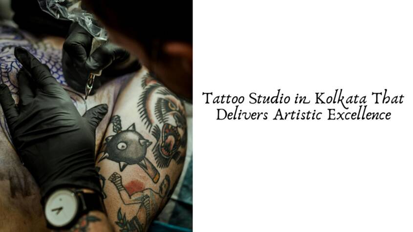 Tattoo Studio in Kolkata That Delivers Artistic Excellence