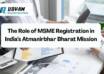 The Role of MSME Registration in India’s Atmanirbhar Bharat Mission