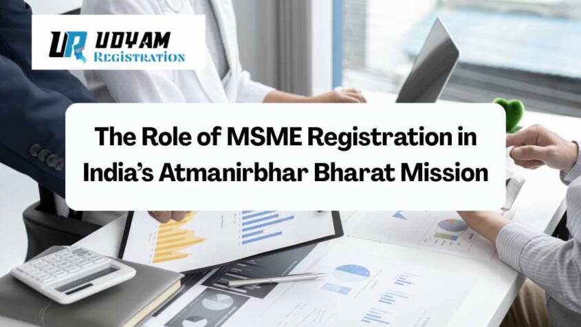 The Role of MSME Registration in India’s Atmanirbhar Bharat Mission