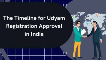The Timeline for Udyam Registration Approval in India