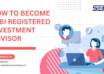 how to become sebi registered investment advisor